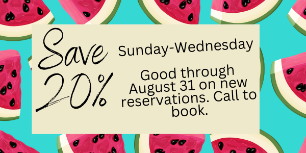 A promotion on a watermelon-patterned background reads: "Special Offers—Save 20% Sunday-Wednesday. Good through August 31 on new reservations. Call to book.